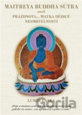 Maitrea buddha sútra aneb prázdnota... matka dědiců nesmrtelnosti