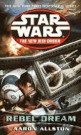 Rebel Dream: Star Wars Legends (the New Jedi Order)