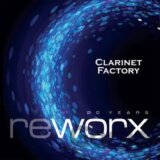 Clarinet Factory: Worx and Reworx