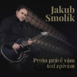 Jakub Smolík: Proto právě vám teď zpívám