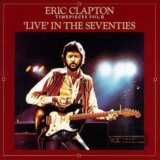 Eric Clapton: Time Pieces II. (Live In The '70s)