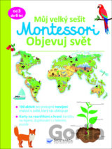 Můj velký sešit Montessori - objevuj svět