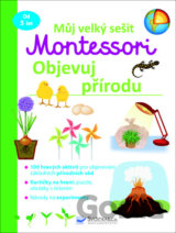 Můj velký sešit Montessori - objevuj přírodu