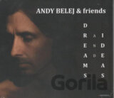 Andy Belej & Friends: Dreams And Ideas