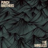 Punch Brothers:  Wireless