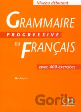 Grammaire Progressive Du Francais: Débutant - Avec 400 Exercises