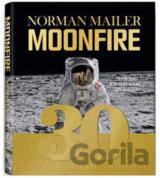 Norman Mailer - MoonFire. The Epic Journey of Apollo 11