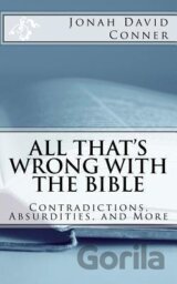 All That´s Wrong with the Bible : Contradictions, Absurdities, and More