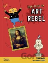 How to be an Art Rebel