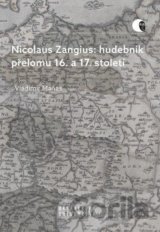 Nicolaus Zangius: hudebník přelomu 16. a 17. století