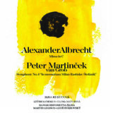 Alexander Albrecht - Missa in C, Peter Martinček van Grob - Symphony No.4 "In memoriam Milan Rastislav Štefánik"