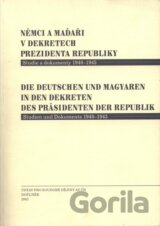 Němci a Maďaři v dekretech prezidenta republiky - Studie a dokumenty 1940 - 1945