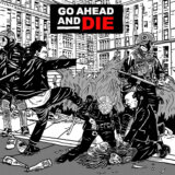Go Ahead and Die: Go Ahead and Die LP
