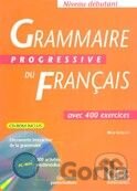 Grammaire Progressive Du Francais: Débutant - Avec 400 Exercises + CD-ROM