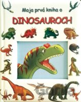 Moja prvá kniha o dinosauroch