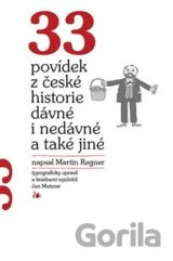 33 povídek z české historie dávné i nedávné a také jiné