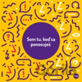 Som tu, keď sa ponosuješ