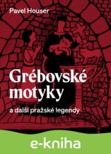 Grébovské motyky a další pražské legendy