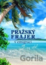 Pražský frajer v emigraci