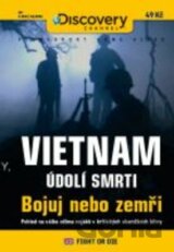 Vietnam - Údolí smrti: Bojuj nebo zemři