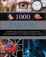 1000 faktov o zvláštnostiach, príšernostiach, nechutnostiach, pozoruhodnostiach  a neuveriteľných zaujímavostiach