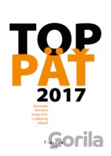 TOP5 – slovenská literárna scéna 2017 v odbornej reflexii