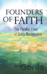 Founders of Faith: The Parallel Lives of God's Messengers