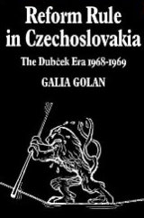 Reform Rule in Czechoslovakia: The Dubček Era