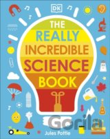 The Really Incredible Science Book