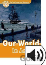 Oxford Read and Discover: Level 5 - Our World in Art with Mp3 Pack