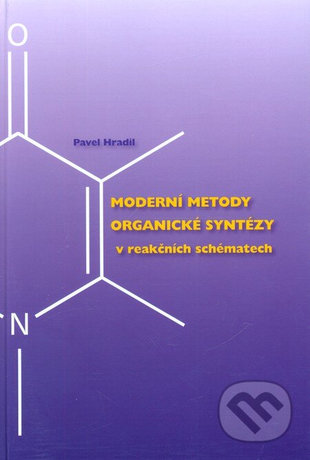 Moderní metody organické syntézy v reakčních schématech - Pavel Hradil