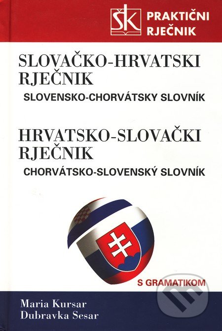Slovačko-Hrvatski i Hrvatsko-Slovački Rječnik - Maria Korsar, Dubravka Sesar