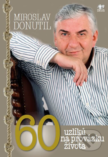 60 uzlíků na provázku života - Miroslav Donutil