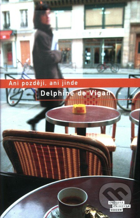 Ani později, ani jinde - Delphine de Vigan