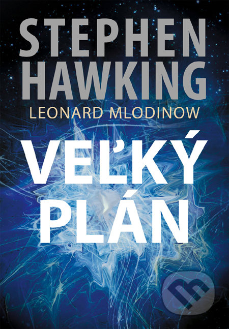 Veľký plán - Stephen Hawking, Leonard Mlodinow