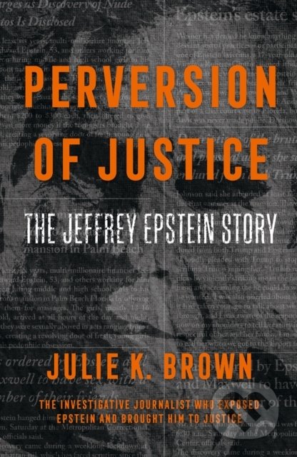 Perversion Of Justice: The Jeffrey Epstein Story - Julie K. Brown