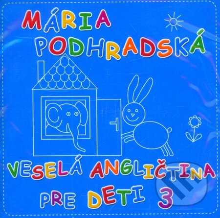 Veselá angličtina pre deti 3 (CD) - Mária Podhradská