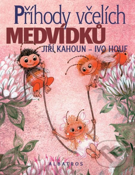 Příhody včelích medvídků - Jiří Kahoun, Petr Skoumal, Zdeněk Svěrák, Ivo Houf (ilustrátor)