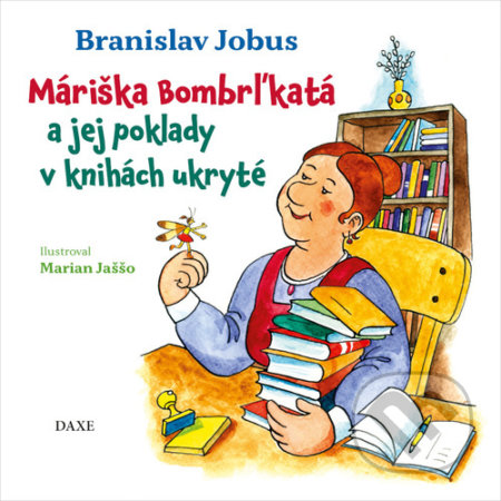 Máriška Bombrľkatá a jej poklady v knihách ukryté - Branislav Jobus, Marian Jaššo (ilustrátor)