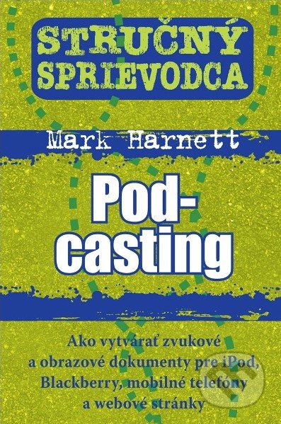 Stručný sprievodca: Podcasting - Mark Harnett