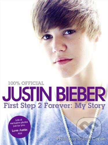 First Step 2 Forever: My Story - Justin Bieber