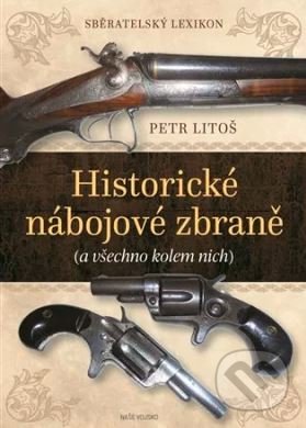 Historické nábojové zbraně - Petr Litoš