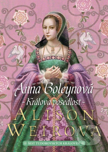 Anna Boleynová: Králova posedlost - Alison Weir