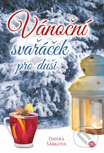 Vánoční svařáček pro duši - Danka Šárková