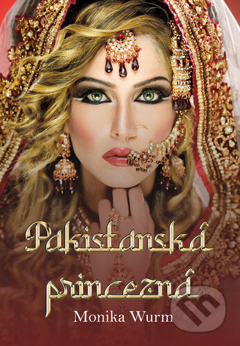 Pakistanská princezná - Monika Wurm