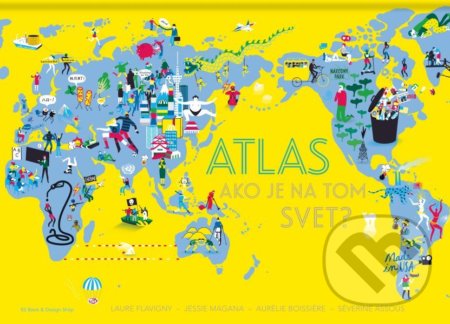 Atlas - ako je na tom svet? - Laure Flavigny