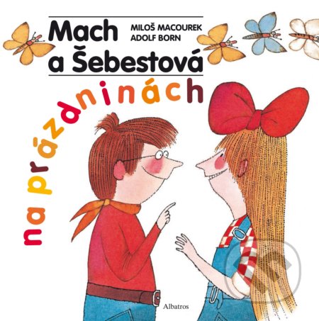 Mach a Šebestová na prázdninách (české vydání) - Miloš Macourek, Adolf Born (ilustrátor)
