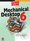 Mechanical Desktop 6 - Jaroslav Kletečka, Petr Fořt