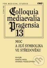 Moc a její symbolika ve středověku - Martin Nodl, Andrzej Pleszczyński