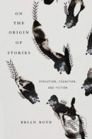 On the Origin of Stories - Brian Boyd
